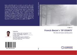 Francis Bacon's 'OF ESSAYS' di Prohlad Roy edito da LAP Lambert Academic Publishing