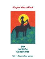 Die "Endliche Geschichte" di Jürgen Klaus Blank edito da Books on Demand