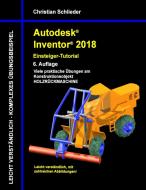 Autodesk Inventor 2018 - Einsteiger-Tutorial Holzrückmaschine di Christian Schlieder edito da Books on Demand