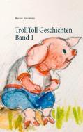 TrollToll Geschichten Band 1 di Hanne Heinstein edito da Books on Demand