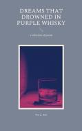 Dreams that drowned in purple Whisky di Ava L. Reis edito da Books on Demand