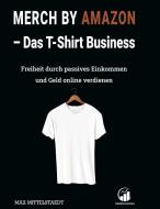 Merch by Amazon (MbA) - Das T-Shirt Business di Max Mittelstaedt edito da Books on Demand