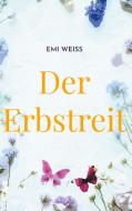 Der Erbstreit di Emi Weiß edito da Books on Demand