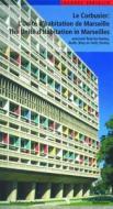 Le Corbusier - L'unite D Habitation De Marseille / The Unite D Habitation In Marseilles di Jacques Sbriglio edito da Birkhauser