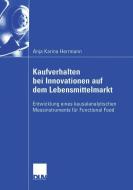 Kaufverhalten bei Innovationen auf dem Lebensmittelmarkt di Anja Karina Herrmann edito da Deutscher Universitätsverlag