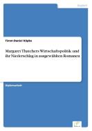 Margaret Thatchers Wirtschaftspolitik und ihr Niederschlag in ausgewählten Romanen di Timm-Daniel Köpke edito da Diplom.de