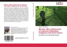Muerte, Mal y Redención en algunas mitologías indígenas del Gran Chaco di Edgardo Jorge Cordeu edito da EAE