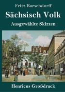 Sächsisch Volk (Großdruck) di Fritz Barschdorff edito da Henricus