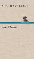Rose d'Amour di Alfred Assollant edito da TREDITION CLASSICS