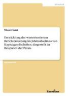 Entwicklung der wertorientierten Berichterstattung im Jahresabschluss von Kapitalgesellschaften, dargestellt an Beispiel di Tihomir Susak edito da Examicus Publishing