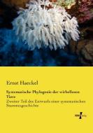 Systematische Phylogenie der wirbellosen Tiere di Ernst Haeckel edito da Vero Verlag