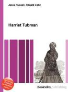 Harriet Tubman di Jesse Russell, Ronald Cohn edito da Book On Demand Ltd.