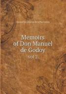 Memoirs Of Don Manuel De Godoy Vol 2 di Manuel De Principe De La Paz Godoy edito da Book On Demand Ltd.