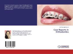 Case Reports in Orthodontics di Aylin Pasaoglu Bozkurt edito da LAP Lambert Academic Publishing