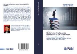 Kariera i wyksztalcenie techniczne w USA i Chinach di Harry Hou edito da Wydawnictwo Bezkresy Wiedzy