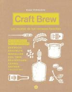 Craft Brew: Las Recetas de Tus Cervezas Favoritas di Euan Ferguson edito da CINCO TINTAS