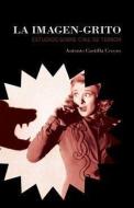 La imagen-grito : estudios sobre cine de terror di Antonio Castilla Cerezo edito da Editorial Comares