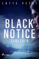 Black notice - Samleren di Lotte Petri edito da Lindhardt og Ringhof