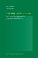 From ILO Standards to EU Law: The Case of Equality Between Men and Women at Work di Tamar L. Landau, Yves Beigbeder edito da BRILL ACADEMIC PUB
