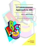 A Commonsense Approach to ABC di A. L. Dawn French edito da B00buxzqnw