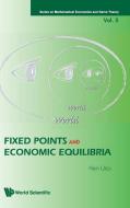 Fixed Points and Economic Equilibria di Ken Urai edito da World Scientific Publishing Company