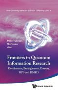 Frontiers in Quantum Information Research - Proceedings of the Summer School on Decoherence, Entanglement & Entropy and  edito da World Scientific Publishing Company