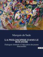 LA PHILOSOPHIE DANS LE BOUDOIR di Marquis De Sade edito da Culturea