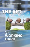 The Art of Working Hard di Zacharias Tanee Fomum edito da Books4revival