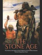 The Stone Age di Charles River Editors edito da Independently Published