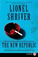 The New Republic di Lionel Shriver edito da HARPERCOLLINS