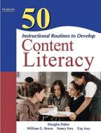 50 Instructional Routines To Develop Content Literacy di Douglas Fisher, William G. Brozo, Nancy Frey, Gay Ivey edito da Pearson Education (us)