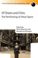 Of States and Cities: The Partitioning of Urban Space di Peter Marcuse edito da OXFORD UNIV PR