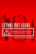 Lethal But Legal di Nicholas Freudenberg edito da OUP USA