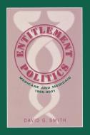 Entitlement Politics di David G Smith edito da Taylor & Francis Inc