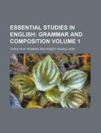 Essential Studies In English (volume 1); Grammar And Composition di Carolyn M. Robbins edito da General Books Llc