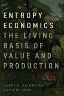 Entropy Economics di James K Galbraith, Jing Chen edito da University of Chicago Press