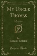 My Uncle Thomas, Vol. 2 Of 2 di Pigault Lebrun edito da Forgotten Books