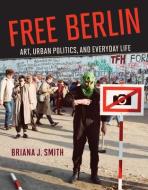 Free Berlin di Briana J. Smith edito da MIT Press Ltd