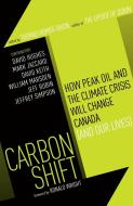 Carbon Shift: How Peak Oil and the Climate Crisis Will Change Canada (and Our Lives) di Thomas Homer-Dixon edito da VINTAGE CANADA