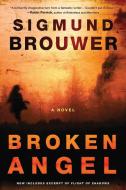 Broken Angel di Sigmund Brouwer edito da WATERBROOK PR