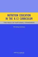 Nutrition Education in the K-12 Curriculum: The Role of National Standards: Workshop Summary di Institute Of Medicine, Board On Children Youth And Families, Food And Nutrition Board edito da PAPERBACKSHOP UK IMPORT