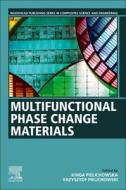 Multifunctional Phase Change Materials edito da WOODHEAD PUB