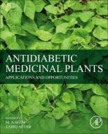 Anti-Diabetic Medicinal Plants: Applications and Opportunities edito da ACADEMIC PR INC