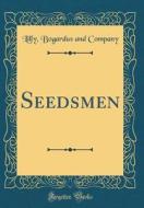 Seedsmen (Classic Reprint) di Lilly Bogardus and Company edito da Forgotten Books