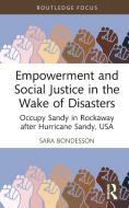 Empowerment And Social Justice In The Wake Of Disasters di Sara Bondesson edito da Taylor & Francis Ltd