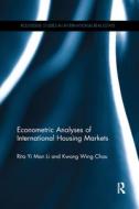 Econometric Analyses Of International Housing Markets di Rita Yi Man Li, Kwong Wing Chau edito da Taylor & Francis Ltd