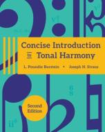 Concise Introduction to Tonal Harmony di L. Poundie Burstein, Joseph N. Straus edito da W W NORTON & CO