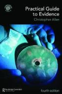 A Practical Guide To Evidence di Christopher Allen edito da Taylor & Francis Ltd