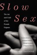 The Art And Craft Of The Female Orgasm di Nicole Daedone edito da Little, Brown & Company