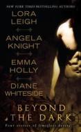 Beyond The Dark di Emma Holly, Diane Whiteside, Lora Leigh edito da Penguin Putnam Inc